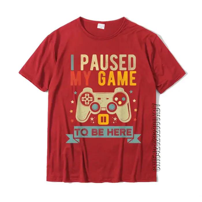 Je suis pause mon jeu pour être ici drôle jeu vidéo Humor blague T-Shirt cadeau coton hommes T-Shirt fou mignon T-Shirt